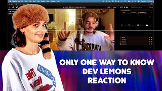 DEV LEMONS - ONLY ONE WAY TO KNOW REACTION