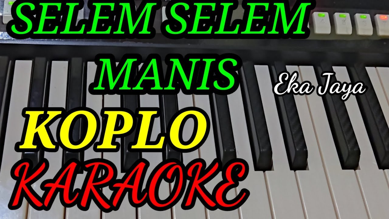 SELEM SELEM MANIS,EKA JAYA,KARAOKE KOPLO