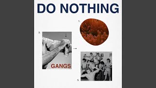 Video thumbnail of "Do Nothing - Gangs"