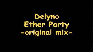 Delyno - Ether Party (Original Mix)