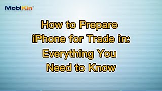 How to Prepare iPhone for Trade in: Everything You Need to Know