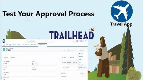 Test Your Approval Process -Add Business Logic to a Travel Approval App