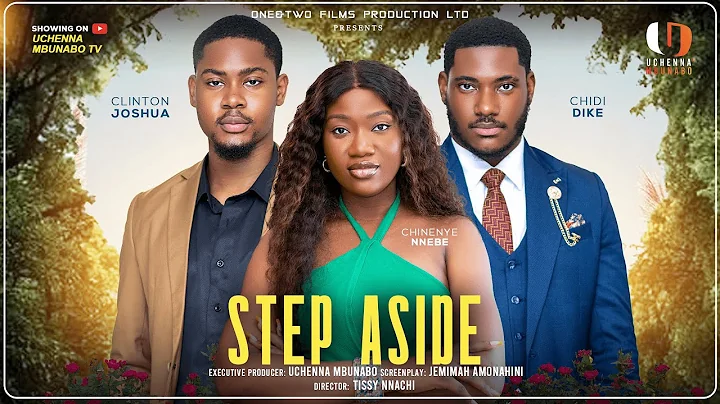 STEP ASIDE - CLINTON JOSHUA, CHINENYE NNEBE, CHIDI DIKE latest 2025 nigerian movies