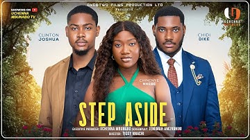 STEP ASIDE - CLINTON JOSHUA, CHINENYE NNEBE, CHIDI DIKE latest 2025 nigerian movies