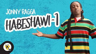 Video thumbnail of "Awtar TV - Jonny Ragga - Habeshawi - New Ethiopian Music - (Official Music Video)"