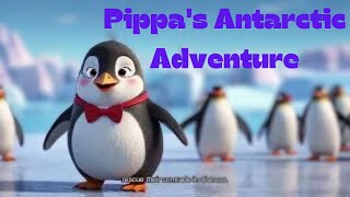 Pippa's Antarctic Adventure | Bedtime Story Telling English For Kids | Animated Stories