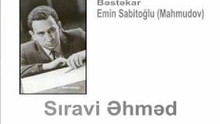 Sıravi Əhməd - Bəstəkar Emin Sabitoğlu