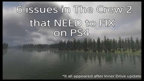 [The Crew 2] - 6 issues that NEED TO BE FIX on PS4