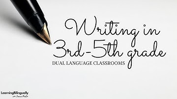 Writing in 3rd-5th grade Dual Language Classrooms