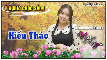 HIẾU THẢO ✅ Câu Chuyện Hay Ý Nghĩa Cho Cuộc Sống❤️ Ngọc Ngân Official