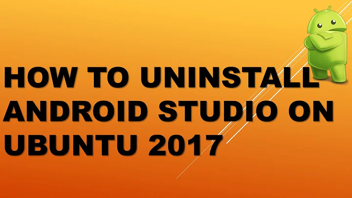 How to Uninstall Android Studio from Ubuntu 2017