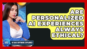 Are Personalized AI Experiences Always Ethical? - AI SaaS Software Explained