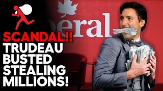 Trudeau Caught Stealing Millions!