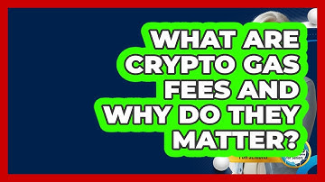What Are Crypto Gas Fees And Why Do They Matter? - Crypto Simplified for Seniors