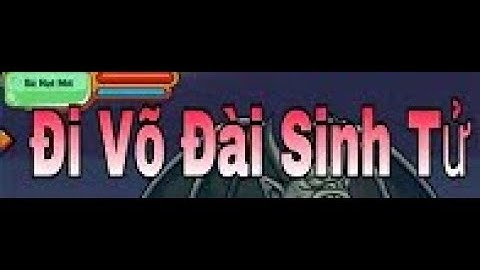 Ngọc Rồng Online -  Quẩy Nát Võ Đài Sinh Tử Của Bà Hạt Mít Và Cái Kết