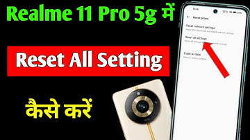 Realme 11 Pro 5g me setting reset kaise kare | how to reset setting Realme 11 Pro 5g