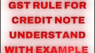 GST NEW RUEL FOR CREDIT NOTE WITH EXAMPLE, Credit note new rules 2025 under GST | GST Credit Note
