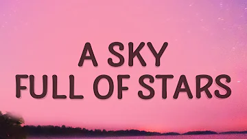 Coldplay - A Sky Full Of Stars (Lyrics)