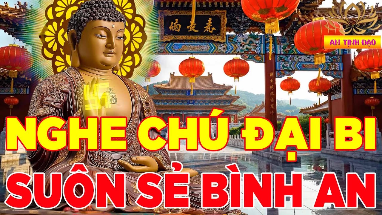 Mỗi Sáng Mở Nghe Kinh Chú Đại Bi Này Phát Tài Phát Lộc Mọi Việc Suôn Sẻ Vạn Sự Bình An