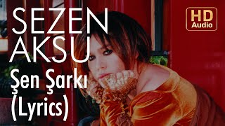 Sezen Aksu - Şen Şarkı (Lyrics | Şarkı Sözleri) Resimi