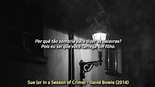 Sue (or In a Season of Crime) - David Bowie &amp; Maria Schneider Orchestra (tradução)