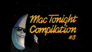 MAC TONIGHT COMPILATION #3