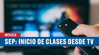 Escuela en la TV: La SEP se alía con Televisa, Azteca, Imagen y Multimedios para iniciar clases