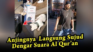 Anjing ini menarik tuannya dan langsung Sujud dengar suara Al Quran di Stand Dakwah jalanan