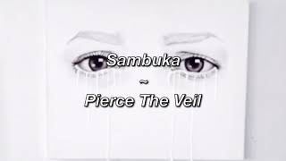 Pierce The Veil ~ Sambuka (Lyrics)