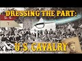 Dressing the Part: US Cavalry