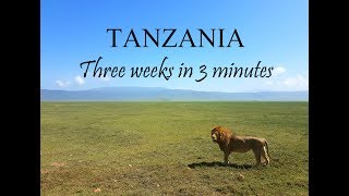 Tanzania (3 weeks in 3 minutes)