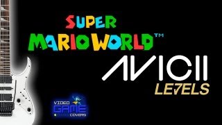 Super Mario World  VS  Avicii Levels (guitar cover)  by Guitar Geek chords