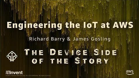 AWS re:Invent 2017: Engineering the IoT at AWS (IOT402)