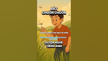 Bắt Chuồn Chuồn | Luyện Nghe Tiếng Anh | English Listening for Vietnamese | English Podcast