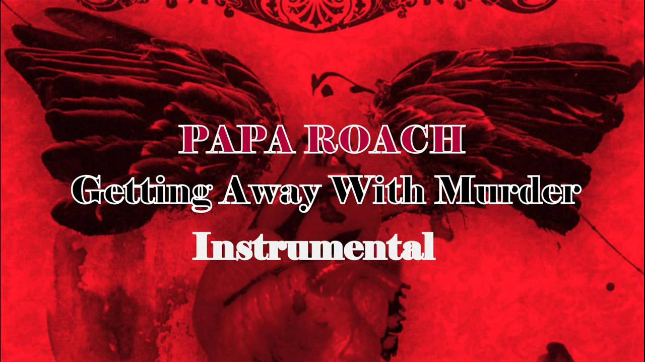 Papa Roach Getting Away With Murders Lyrics Papa Roach - Getting Away With Murder (Instrumental Version) - YouTube