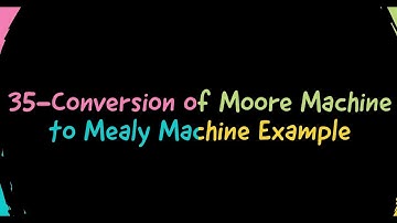 35-Conversion of Moore Machine to Mealy Machine - Examples (Part 1) in hindi