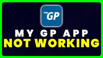 My GP App Not Working: How to Fix My GP App Not Working