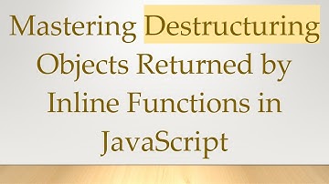 Mastering Destructuring Objects Returned by Inline Functions in JavaScript