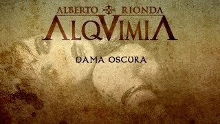 Video thumbnail of "ALQUIMIA de Alberto Rionda • Dama Oscura"