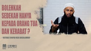 BOLEHKAH SEDEKAH HANYA KEPADA ORANG TUA DAN KERABAT ? | USTADZ SYAFIQ RIZA BASALAMAH