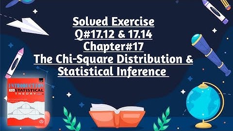 Solved Exercise Q#17.12 to 17.14 (Part#5) ||Chapter#17 ||The Chi-Square Distribution