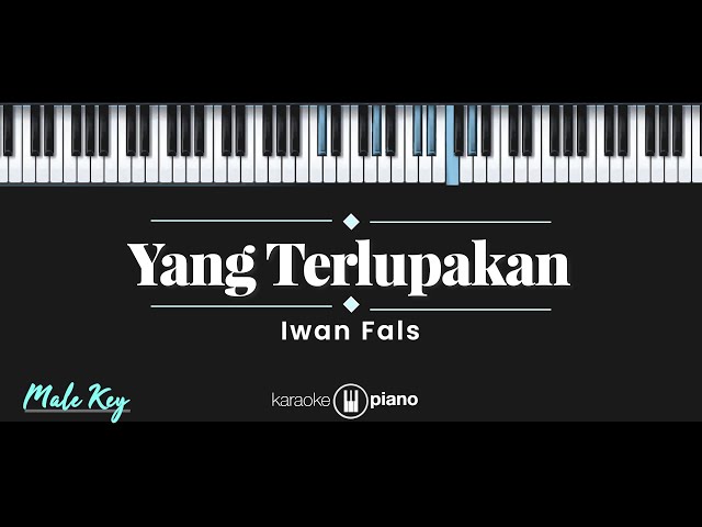 Yang Terlupakan - Iwan Fals (KARAOKE PIANO - MALE KEY) class=