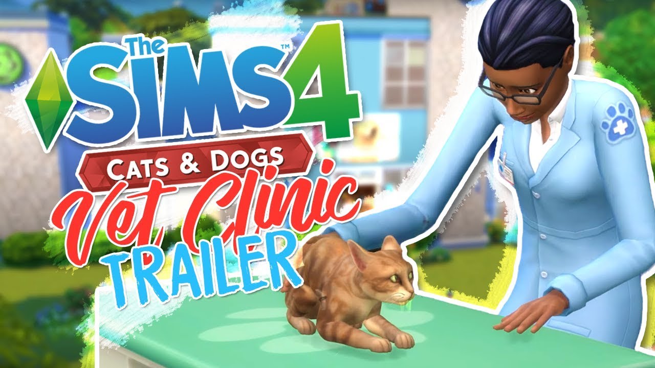 THE SIMS 4 CATS & DOGS VET CLINIC GAMEPLAY TRAILER OVERVIEW/FIRST