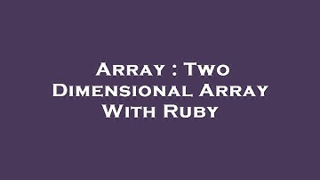 Array : Two Dimensional Array With Ruby