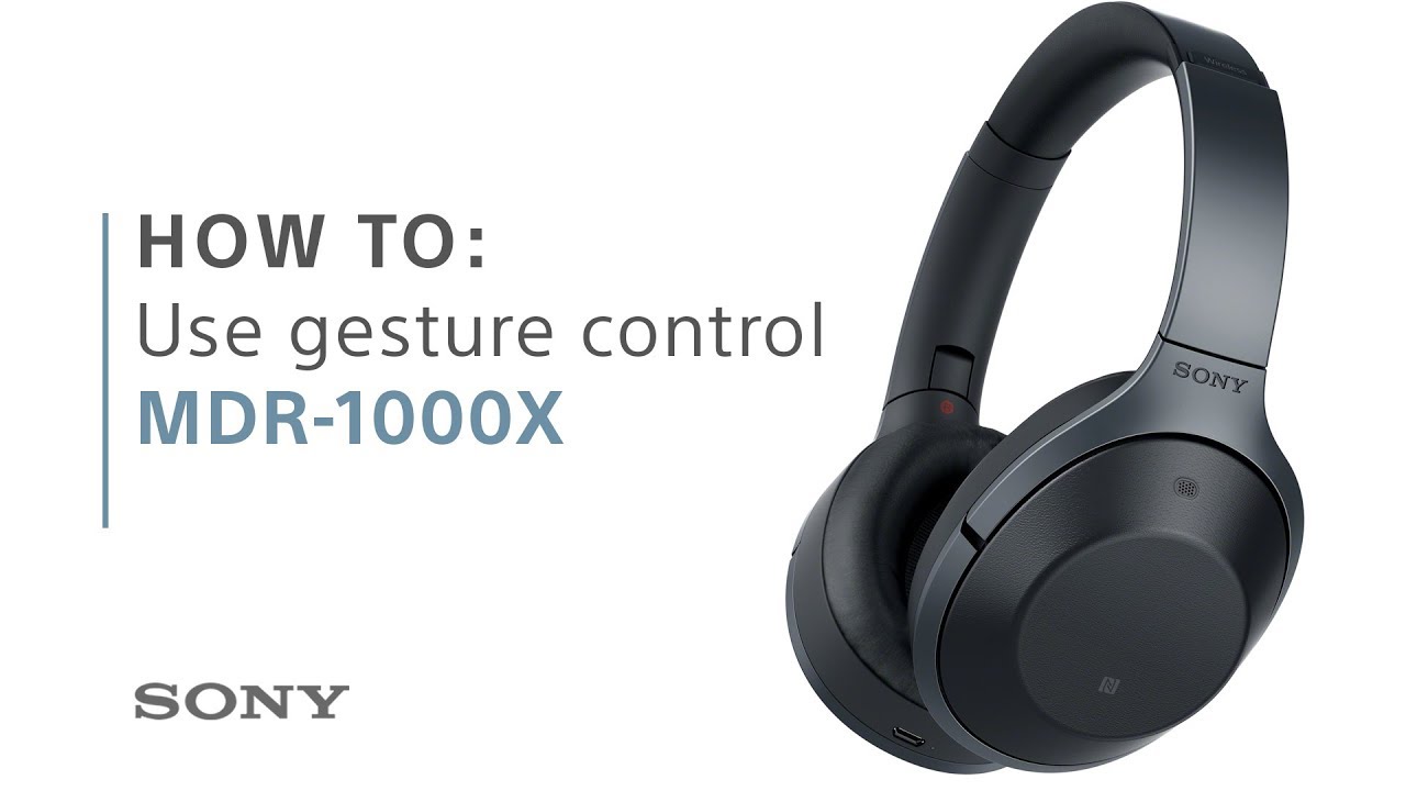 How To: Use gesture controls with the Sony MDR-1000X headphones