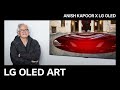 Lg oled art 6 anish kapoor supported by lg oled artist interview  lg