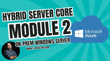 AZ-800 Hybrid Server: Core Module 2: On-Premises Windows Server