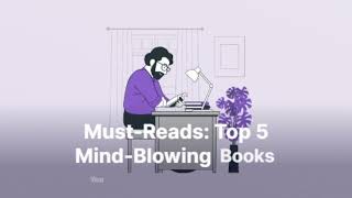 Must-Reads: Top 5 Mind-Blowing Books You Can't Put Down!