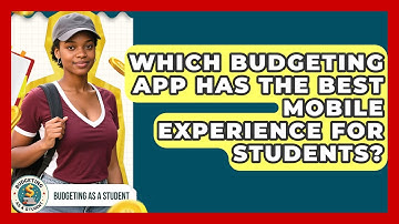 Which Budgeting App Has The Best Mobile Experience For Students? - Budgeting as a Student