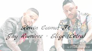 Kewin Cosmos Ft. Jay Ramirez - Elige (Letra)